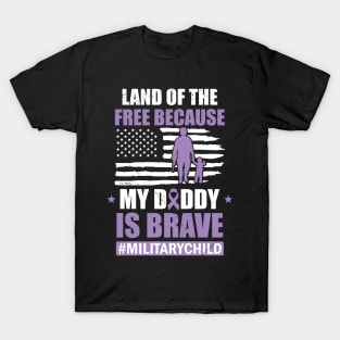 Land Of The Free Because My Daddy Is Brave Military Child T-Shirt